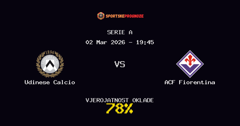 Udinese Calcio vs ACF Fiorentina Prognoza Utakmice - Serie A - Saveti Za Klađenje