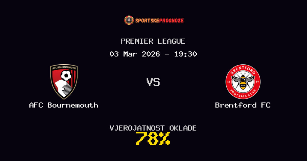 AFC Bournemouth vs Brentford FC Prognoza Utakmice - Premier League - Saveti Za Klađenje
