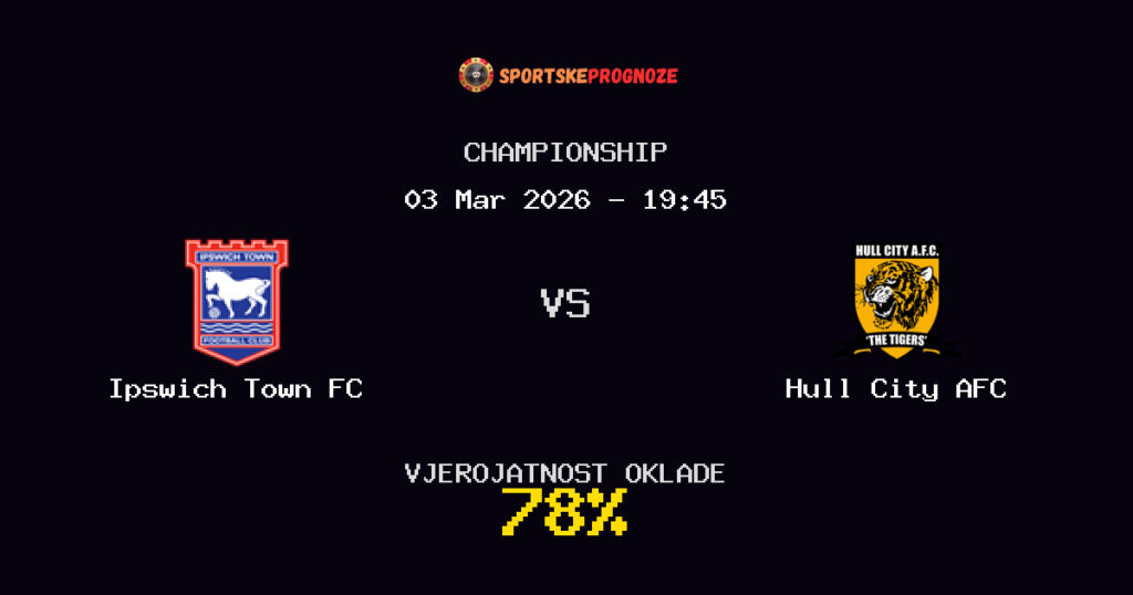 Ipswich Town FC vs Hull City AFC Prognoza Utakmice - Championship - Saveti Za Klađenje
