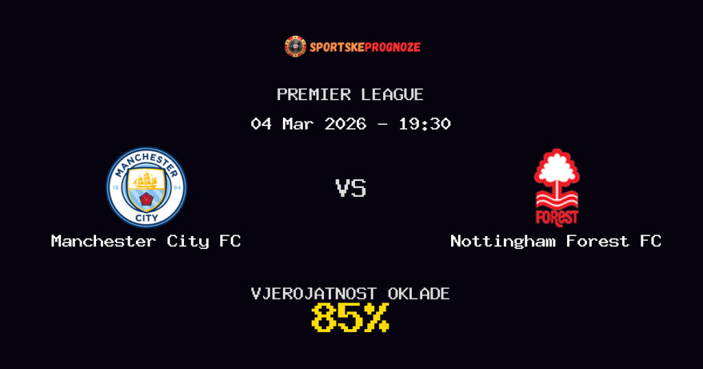 Manchester City FC vs Nottingham Forest FC Prognoza Utakmice - Premier League - Saveti Za Klađenje