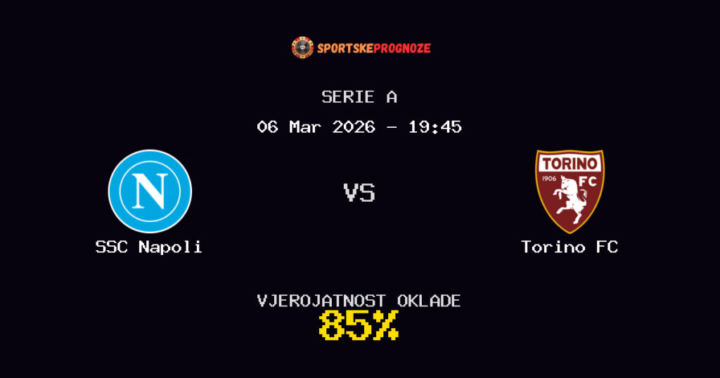 SSC Napoli vs Torino FC Prognoza Utakmice - Serie A - Saveti Za Klađenje