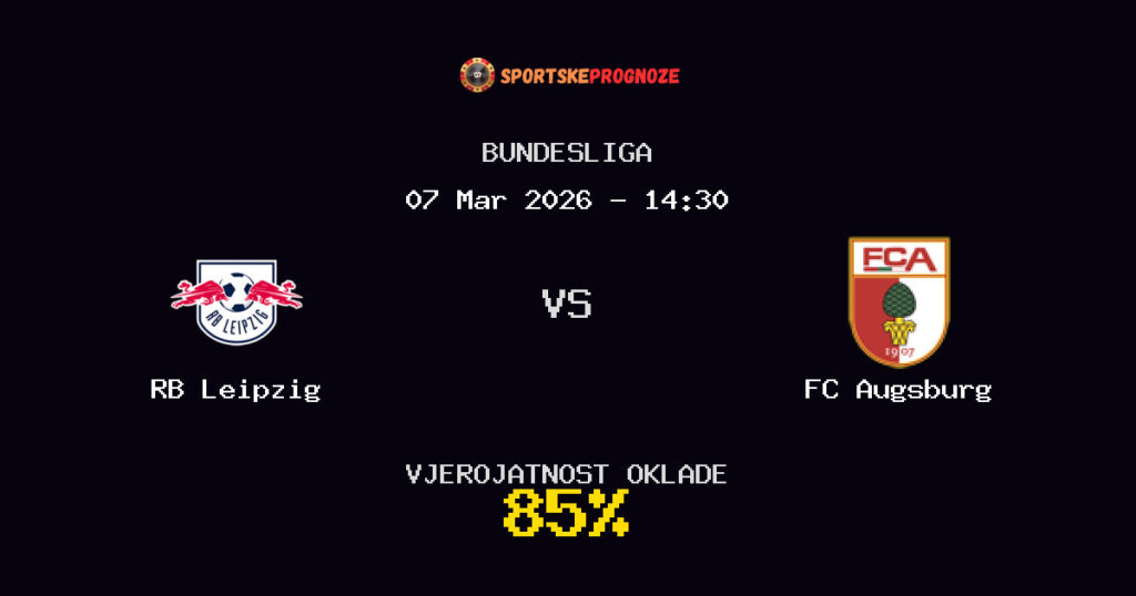 RB Leipzig vs FC Augsburg Prognoza Utakmice - Bundesliga - Saveti Za Klađenje