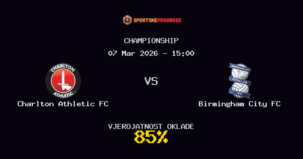 Charlton Athletic FC vs Birmingham City FC Prognoza Utakmice - Championship - Saveti Za Klađenje