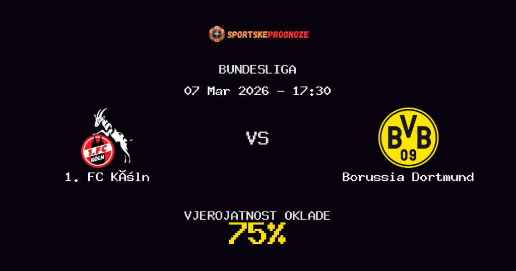 1. FC Köln vs Borussia Dortmund Prognoza Utakmice - Bundesliga - Saveti Za Klađenje