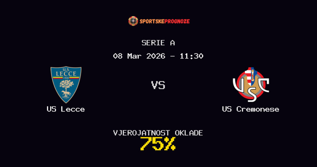 US Lecce vs US Cremonese Prognoza Utakmice - Serie A - Saveti Za Klađenje
