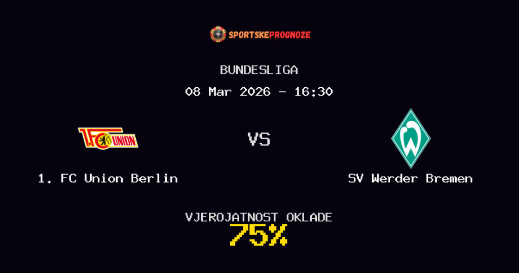 1. FC Union Berlin vs SV Werder Bremen Prognoza Utakmice - Bundesliga - Saveti Za Klađenje