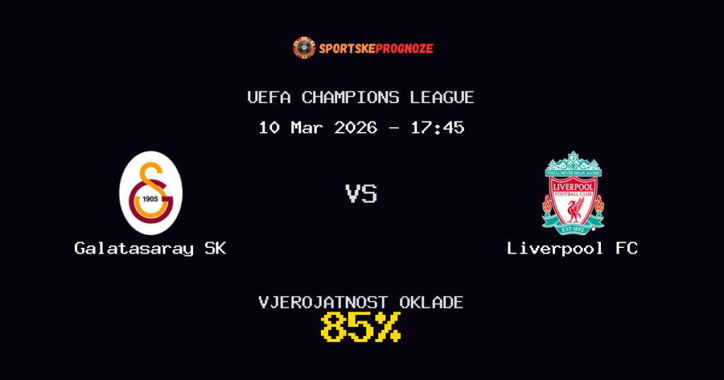 Galatasaray SK vs Liverpool FC Prognoza Utakmice - UEFA Champions League - Saveti Za Klađenje