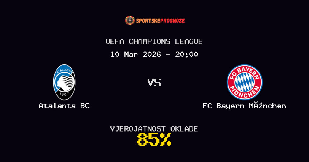 Atalanta BC vs FC Bayern München Prognoza Utakmice - UEFA Champions League - Saveti Za Klađenje