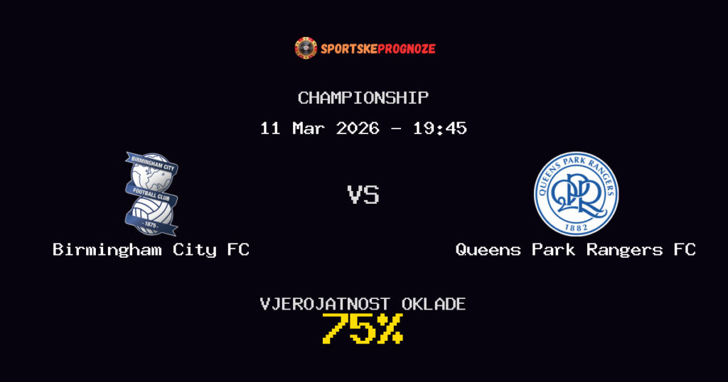 Birmingham City FC vs Queens Park Rangers FC Prognoza Utakmice - Championship - Saveti Za Klađenje