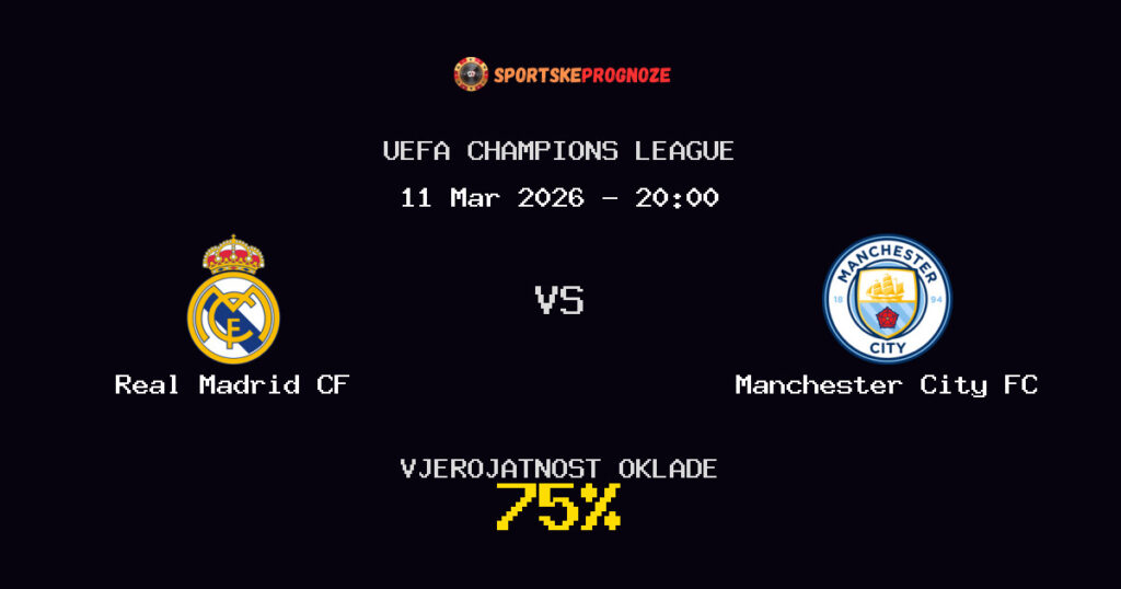 Real Madrid CF vs Manchester City FC Prognoza Utakmice - UEFA Champions League - Saveti Za Klađenje