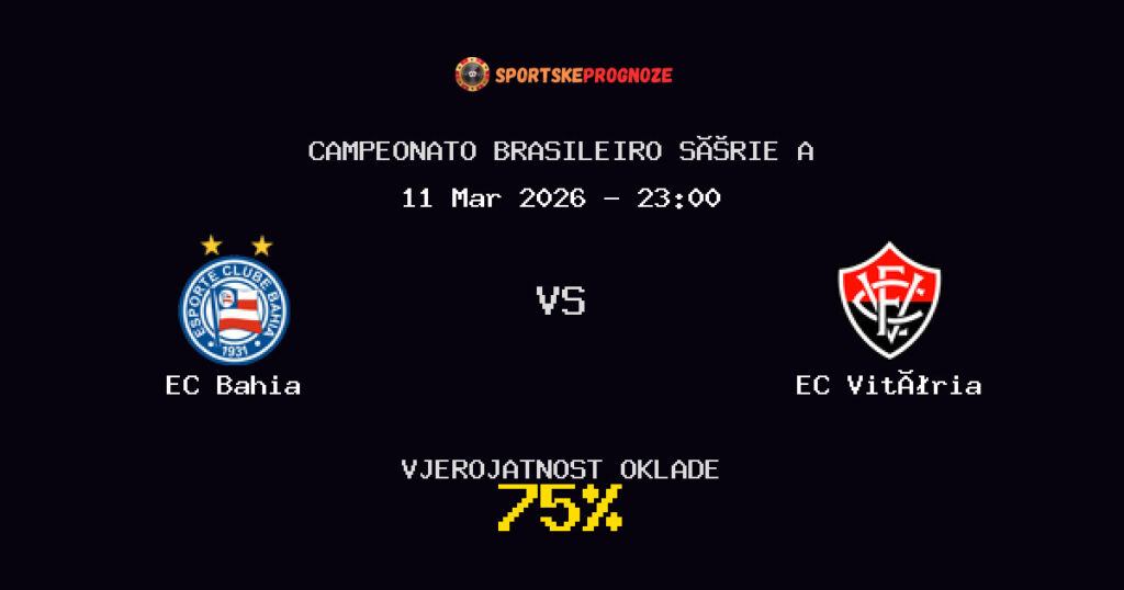 EC Bahia vs EC Vitória Prognoza Utakmice - Campeonato Brasileiro Série A - Saveti Za Klađenje