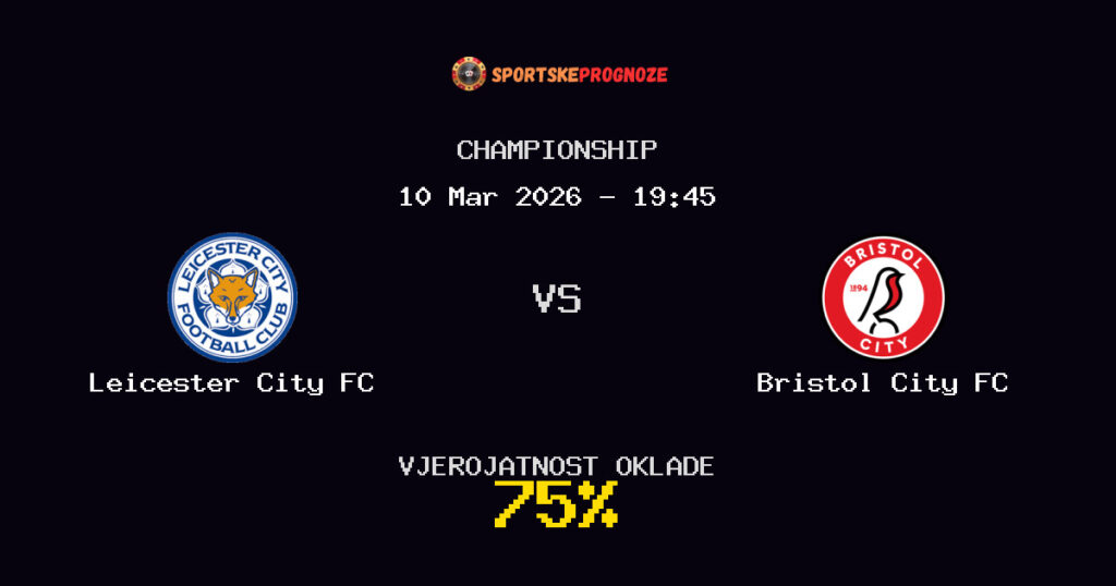 Leicester City FC vs Bristol City FC Prognoza Utakmice - Championship - Saveti Za Klađenje