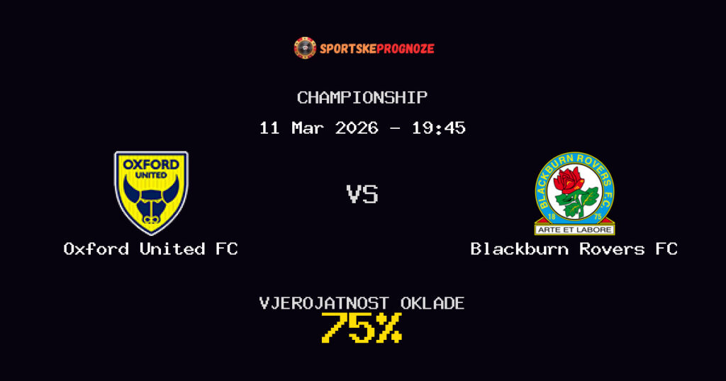 Oxford United FC vs Blackburn Rovers FC Prognoza Utakmice - Championship - Saveti Za Klađenje