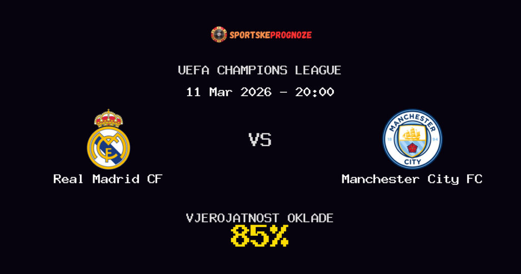 Real Madrid CF vs Manchester City FC Prognoza Utakmice - UEFA Champions League - Saveti Za Klađenje