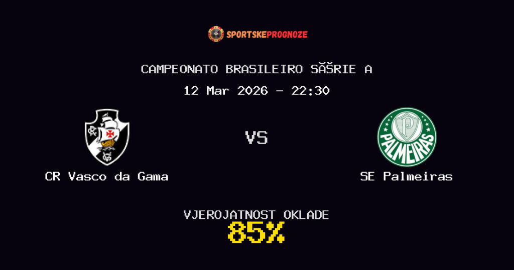 CR Vasco da Gama vs SE Palmeiras Prognoza Utakmice - Campeonato Brasileiro Série A - Saveti Za Klađenje