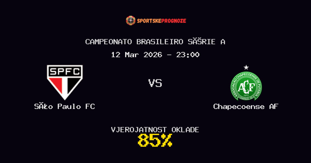 São Paulo FC vs Chapecoense AF Prognoza Utakmice - Campeonato Brasileiro Série A - Saveti Za Klađenje