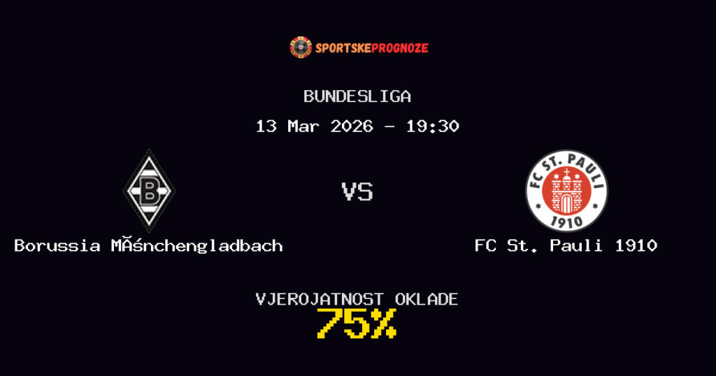 Borussia Mönchengladbach vs FC St. Pauli 1910 Prognoza Utakmice - Bundesliga - Saveti Za Klađenje