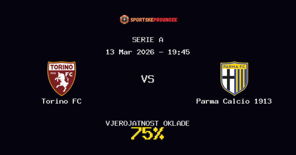 Torino FC vs Parma Calcio 1913 Prognoza Utakmice - Serie A - Saveti Za Klađenje