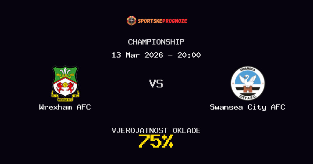 Wrexham AFC vs Swansea City AFC Prognoza Utakmice - Championship - Saveti Za Klađenje