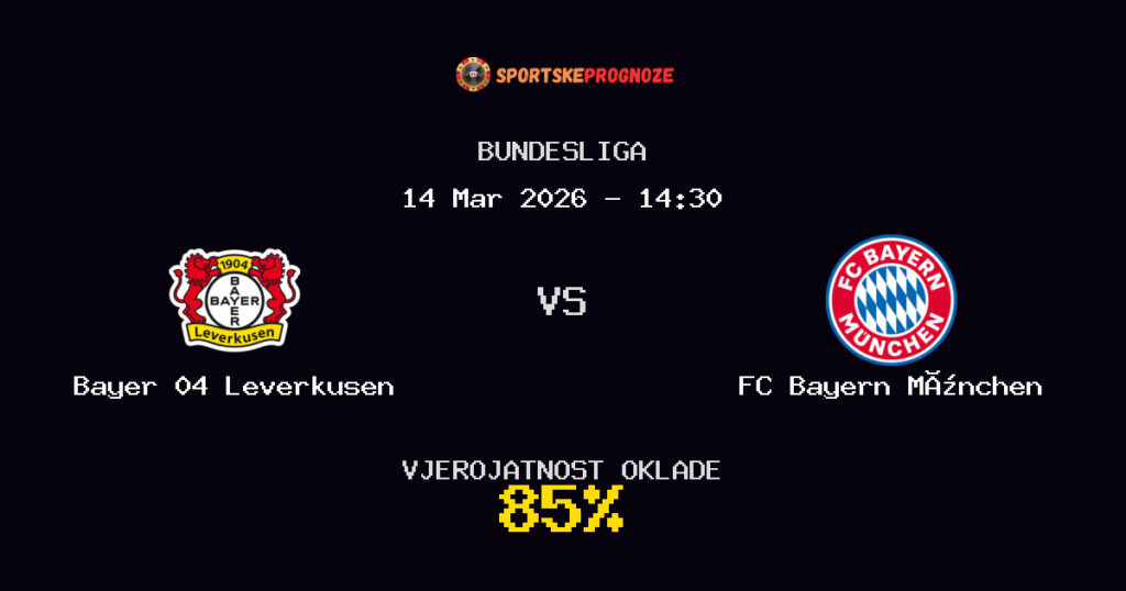 Bayer 04 Leverkusen vs FC Bayern München Prognoza Utakmice - Bundesliga - Saveti Za Klađenje