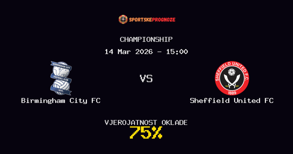 Birmingham City FC vs Sheffield United FC Prognoza Utakmice - Championship - Saveti Za Klađenje