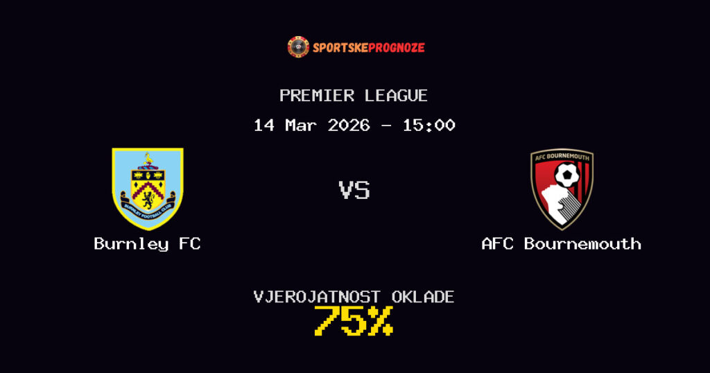Burnley FC vs AFC Bournemouth Prognoza Utakmice - Premier League - Saveti Za Klađenje