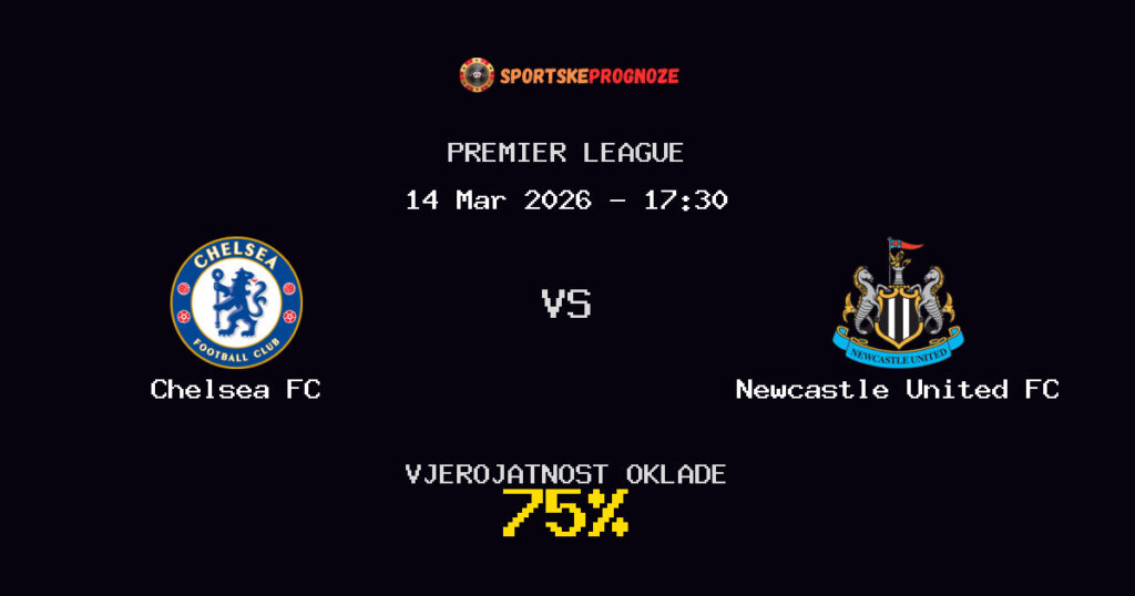 Chelsea FC vs Newcastle United FC Prognoza Utakmice - Premier League - Saveti Za Klađenje