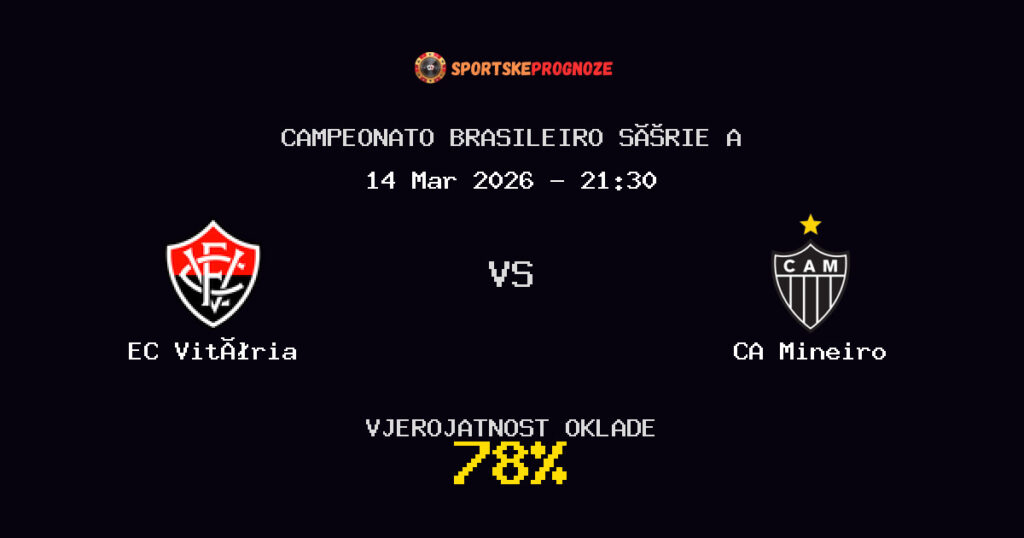 EC Vitória vs CA Mineiro Prognoza Utakmice - Campeonato Brasileiro Série A - Saveti Za Klađenje
