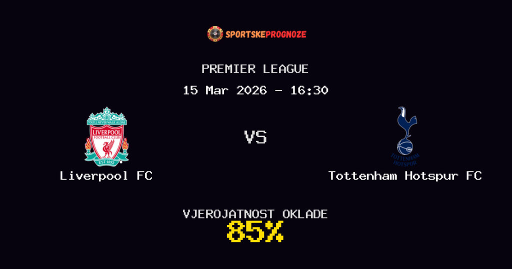 Liverpool FC vs Tottenham Hotspur FC Prognoza Utakmice - Premier League - Saveti Za Klađenje