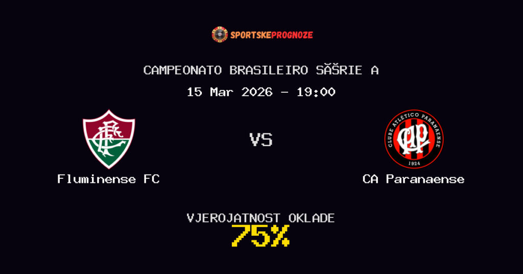 Fluminense FC vs CA Paranaense Prognoza Utakmice - Campeonato Brasileiro Série A - Saveti Za Klađenje