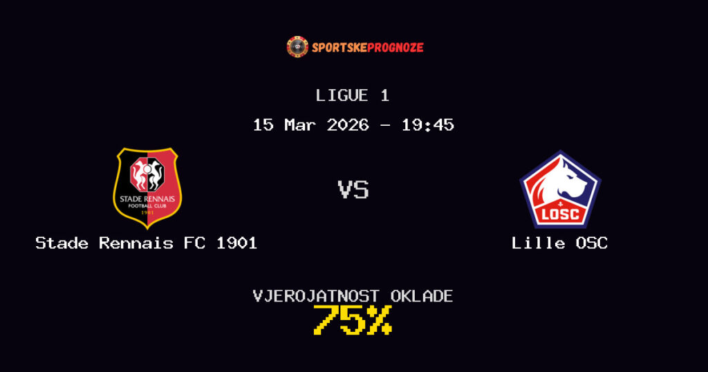 Stade Rennais FC 1901 vs Lille OSC Prognoza Utakmice - Ligue 1 - Saveti Za Klađenje