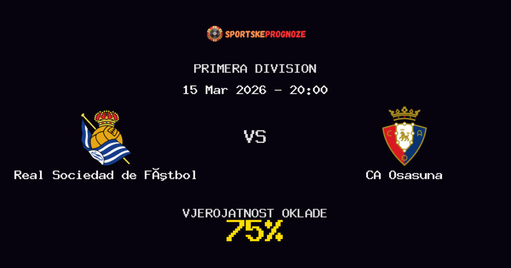 Real Sociedad de Fútbol vs CA Osasuna Prognoza Utakmice - Primera Division - Saveti Za Klađenje