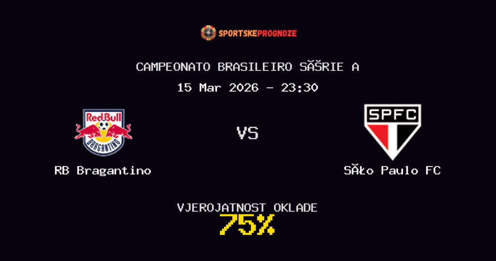 RB Bragantino vs São Paulo FC Prognoza Utakmice - Campeonato Brasileiro Série A - Saveti Za Klađenje