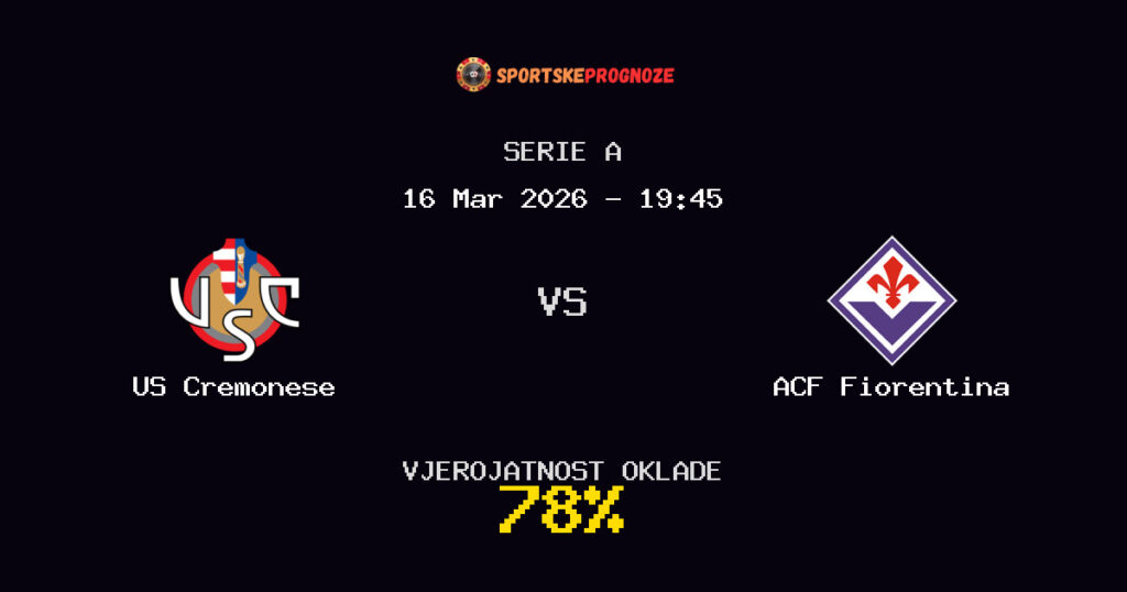 US Cremonese vs ACF Fiorentina Prognoza Utakmice - Serie A - Saveti Za Klađenje