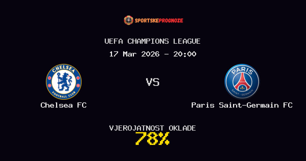 Chelsea FC vs Paris Saint-Germain FC Prognoza Utakmice - UEFA Champions League - Saveti Za Klađenje