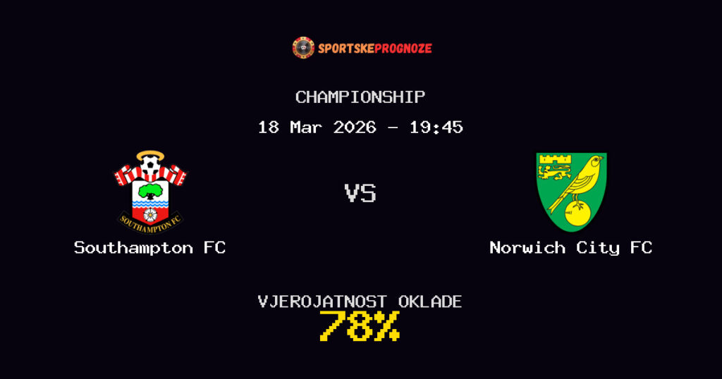 Southampton FC vs Norwich City FC Prognoza Utakmice - Championship - Saveti Za Klađenje