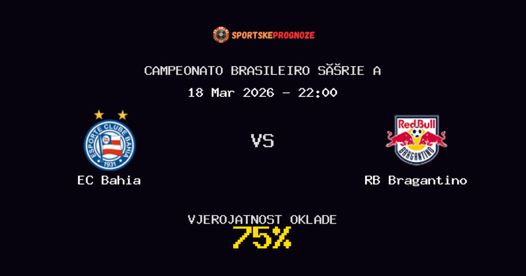 EC Bahia vs RB Bragantino Prognoza Utakmice - Campeonato Brasileiro Série A - Saveti Za Klađenje