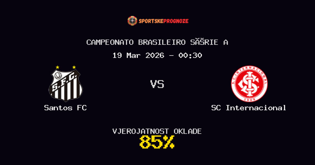 Santos FC vs SC Internacional Prognoza Utakmice - Campeonato Brasileiro Série A - Saveti Za Klađenje