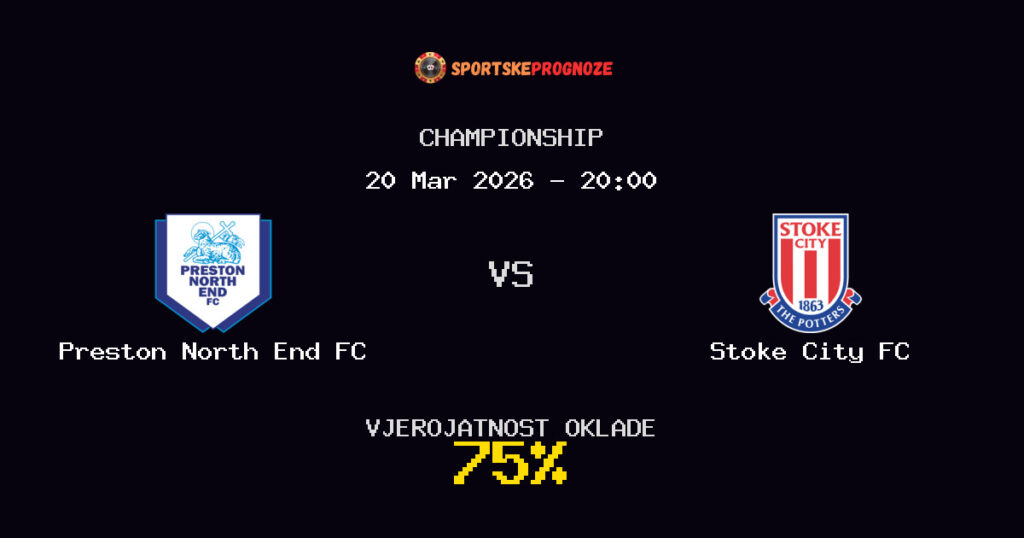 Preston North End FC vs Stoke City FC Prognoza Utakmice - Championship - Saveti Za Klađenje