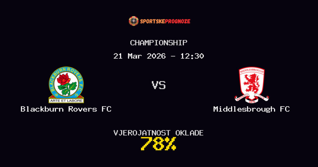 Blackburn Rovers FC vs Middlesbrough FC Prognoza Utakmice - Championship - Saveti Za Klađenje
