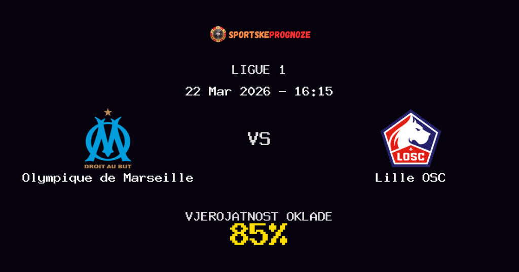 Olympique de Marseille vs Lille OSC Prognoza Utakmice - Ligue 1 - Saveti Za Klađenje