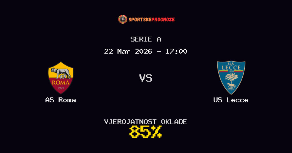 AS Roma vs US Lecce Prognoza Utakmice - Serie A - Saveti Za Klađenje