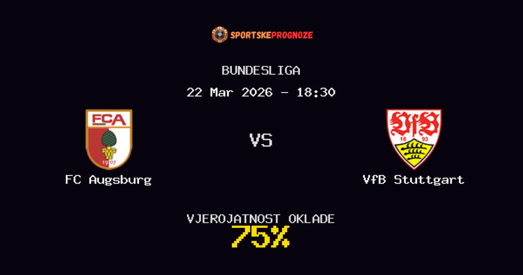 FC Augsburg vs VfB Stuttgart Prognoza Utakmice - Bundesliga - Saveti Za Klađenje