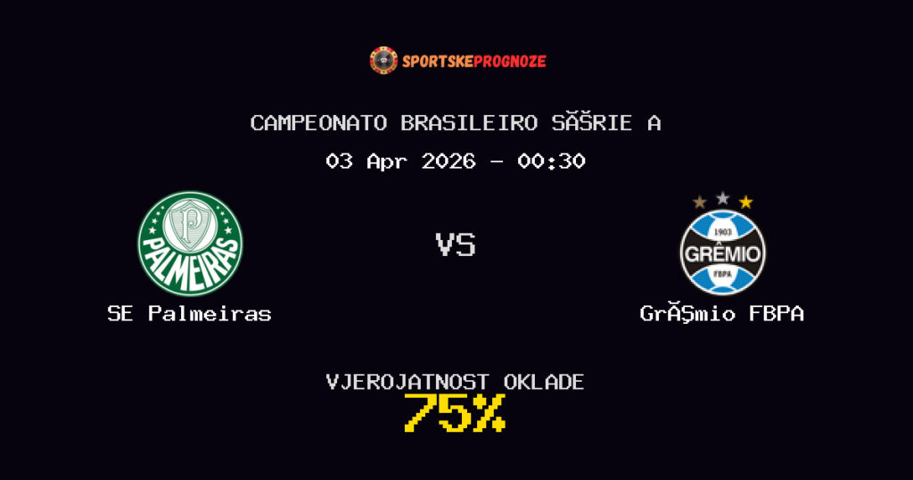 SE Palmeiras vs Grêmio FBPA Prognoza Utakmice - Campeonato Brasileiro Série A - Saveti Za Klađenje