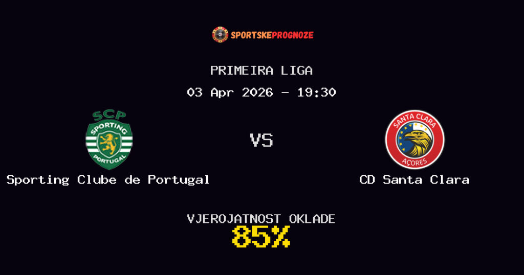 Sporting Clube de Portugal vs CD Santa Clara Prognoza Utakmice - Primeira Liga - Saveti Za Klađenje
