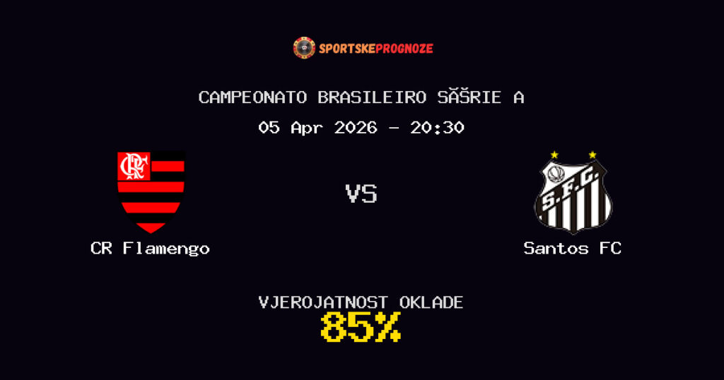 CR Flamengo vs Santos FC Prognoza Utakmice - Campeonato Brasileiro Série A - Saveti Za Klađenje