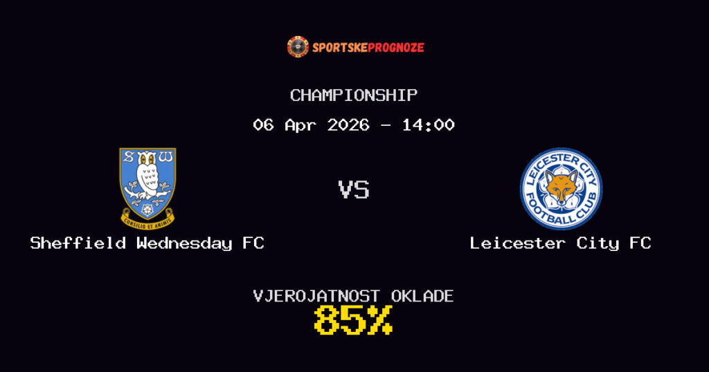 Sheffield Wednesday FC vs Leicester City FC Prognoza Utakmice - Championship - Saveti Za Klađenje