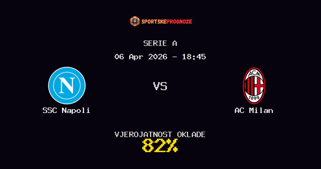 SSC Napoli vs AC Milan Prognoza Utakmice - Serie A - Saveti Za Klađenje
