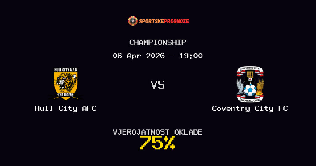 Hull City AFC vs Coventry City FC Prognoza Utakmice - Championship - Saveti Za Klađenje