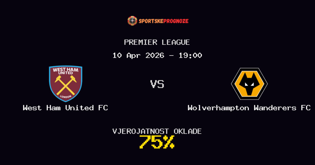West Ham United FC vs Wolverhampton Wanderers FC Prognoza Utakmice - Premier League - Saveti Za Klađenje